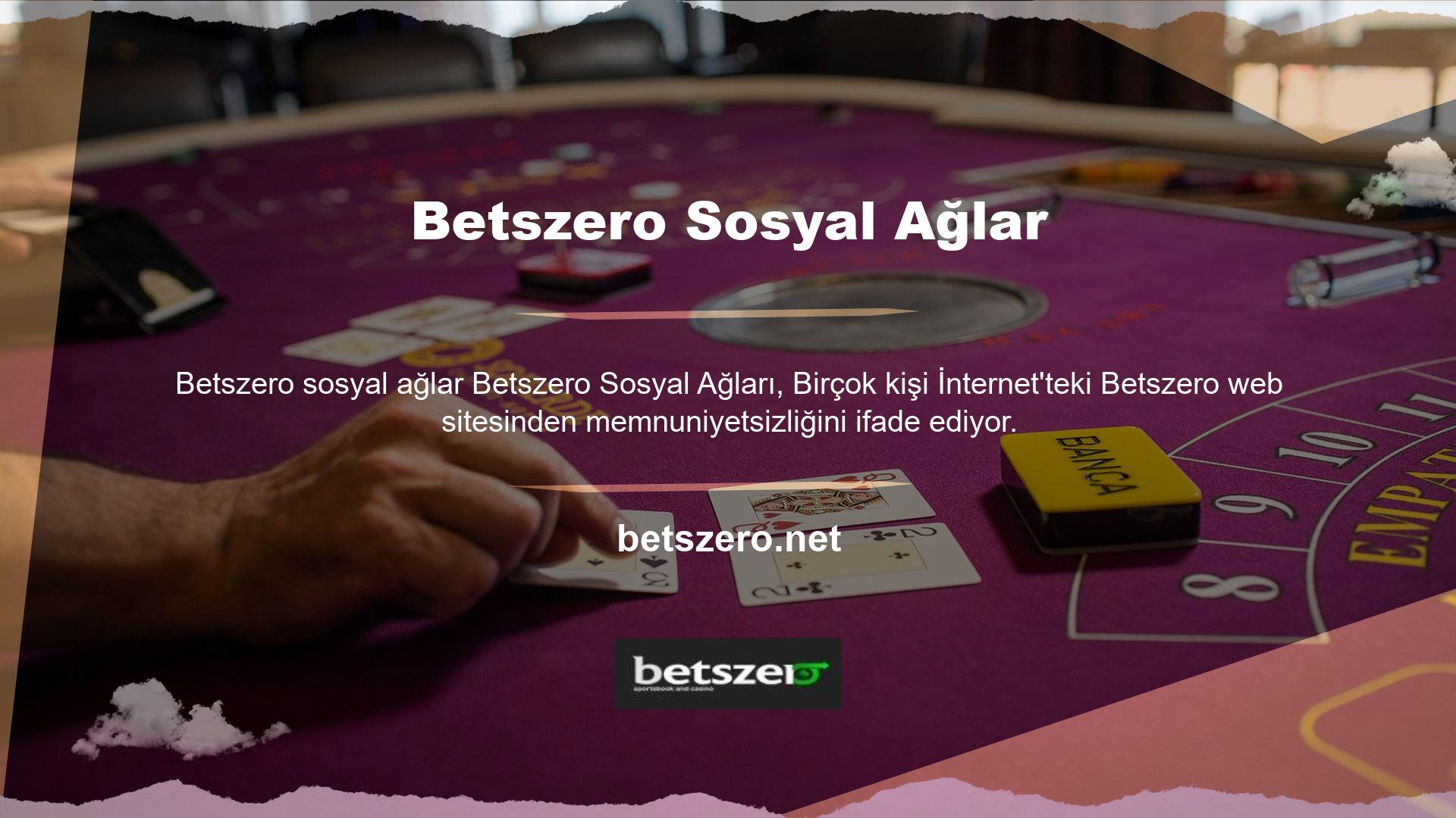 Ancak, bu araştırmaya göre, Betszero sosyal ağlar sitesi hakkında herhangi bir şikayeti yok